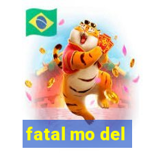 fatal mo del